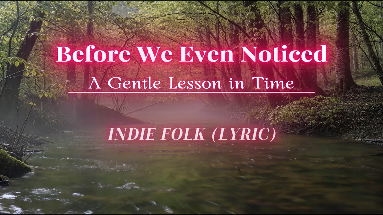 Before We Even Noticed &ndash; A Gentle Lesson in Time  | Official Lyric Video