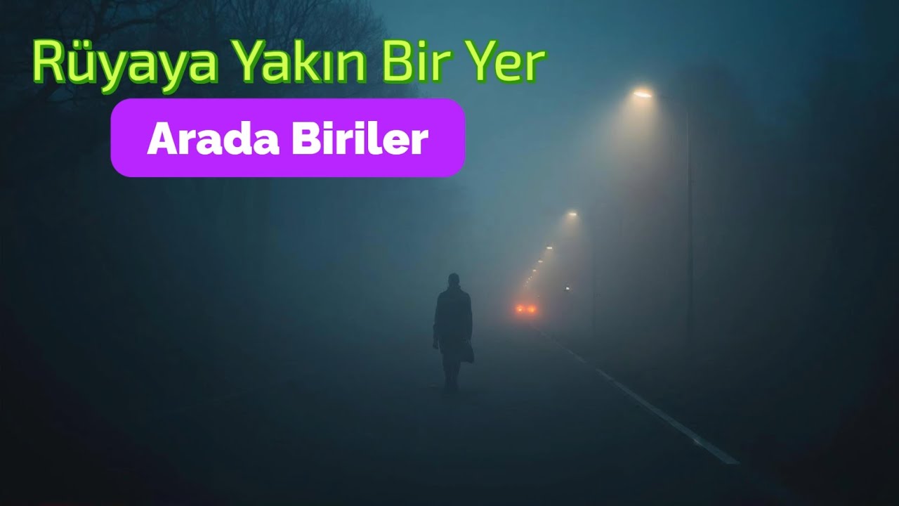 Rüyaya Yakın Bir Yer – Arada Biriler