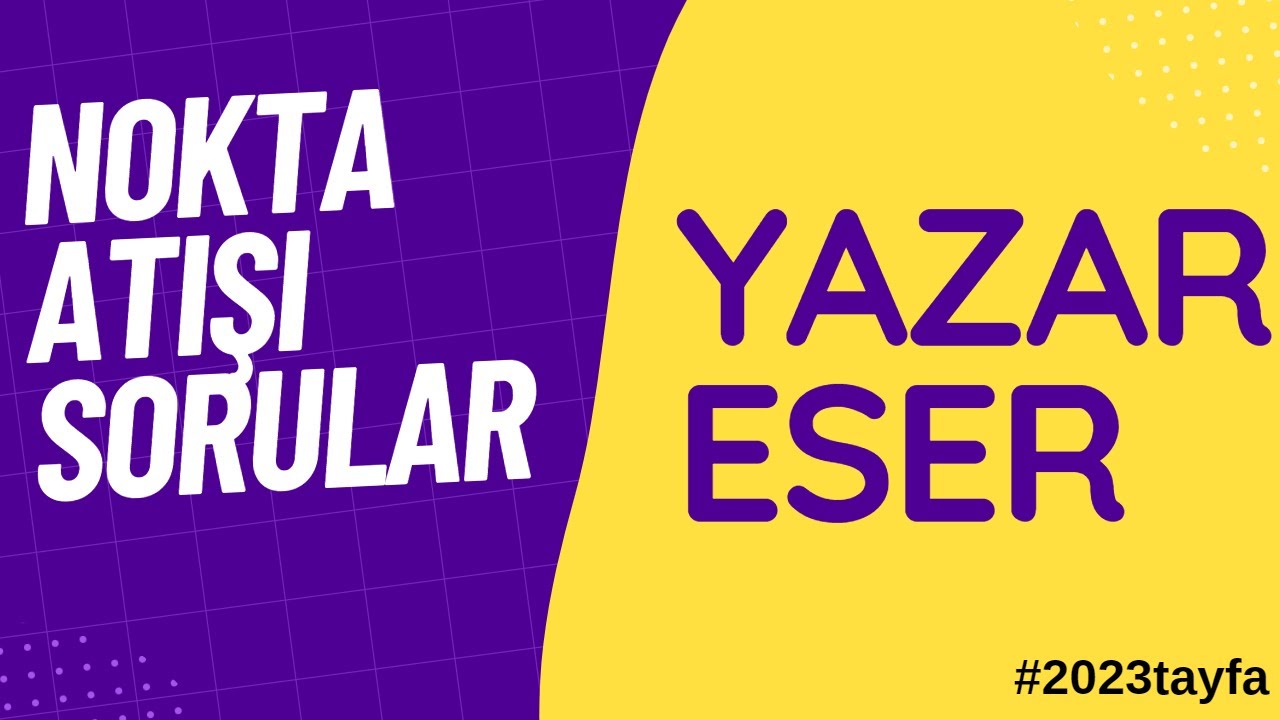 Bu Videoda Sınav Sorusu Var / Nokta Atışı Sorular / Yazar Eser Soru Tahmini
