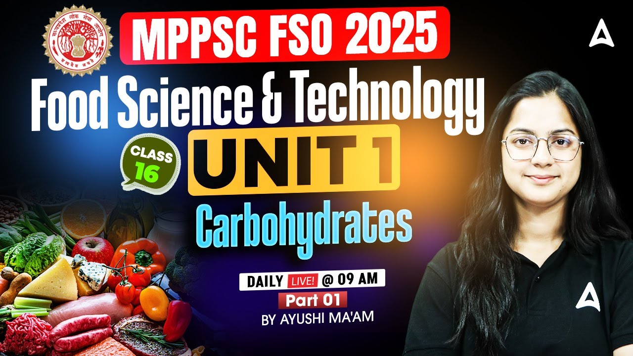 MP FSO Classes 2025 | Food Science & Technology Unit 1 | Carbohydrates Part-1 | By Ayushi Mam