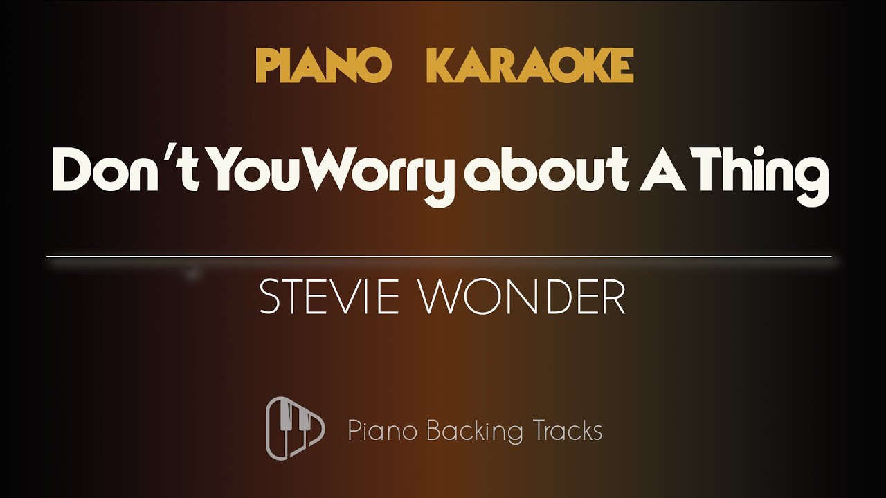 Don't You Worry About a Thing - Stevie Wonder (Piano Karaoke Instrumental Backing Track)
