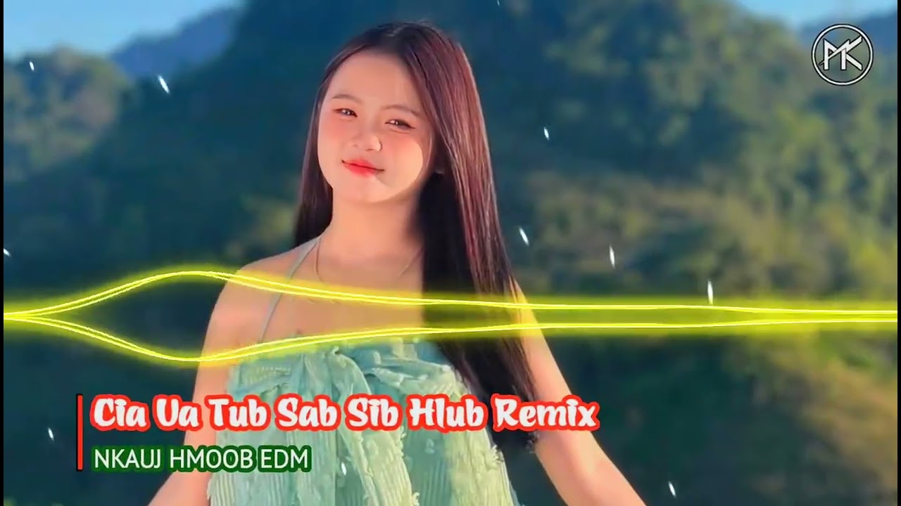 Cia Ua Tub Sab Sib Hlub Remix - Tub Lauj | Nkauj Hmoob EDM Gây nghiện
