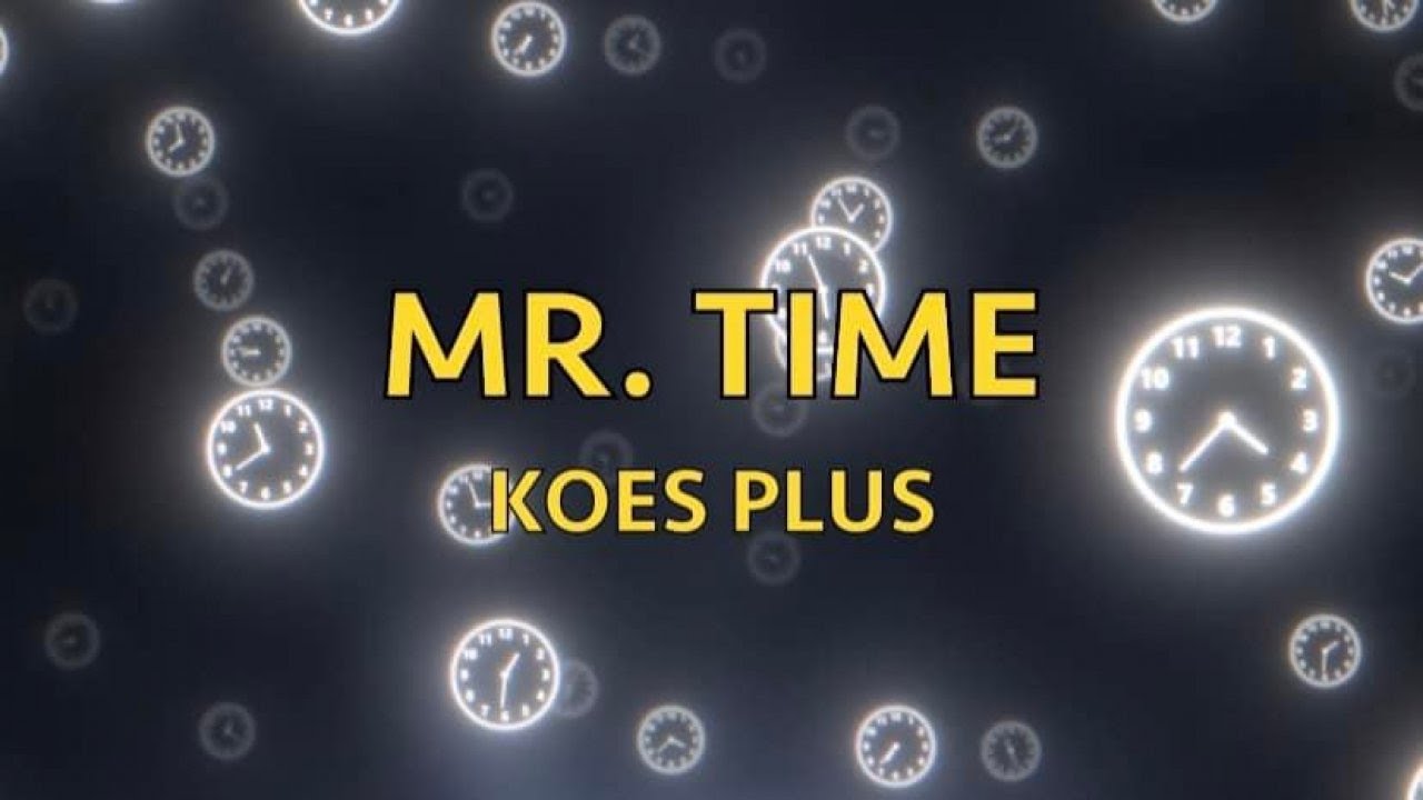 KOES PLUS - MR. TIME (Lyric Video)