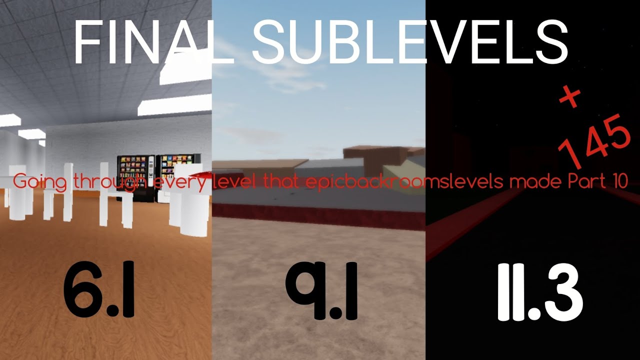 Going through every level that epicbackroomslevels made Part 10 (FINAL SUBLEVELS)