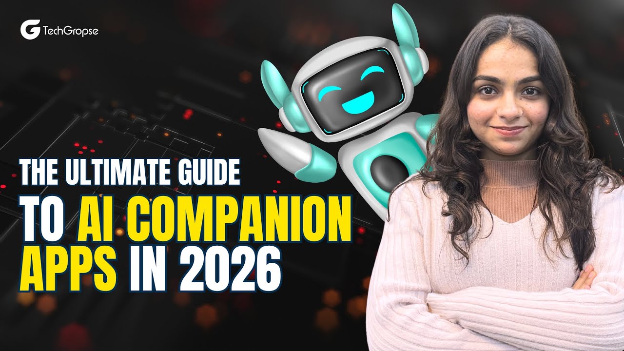 The Ultimate Guide to AI Companion Apps in 2026 | Top AI Chatbots & Virtual Friends | TechGropse