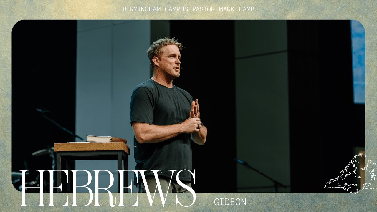 Hebrews: Gideon – Mark Lamb