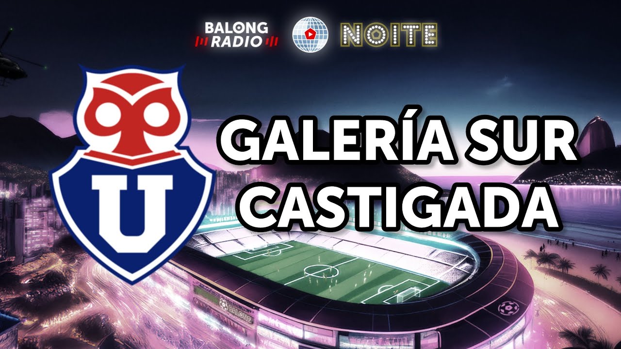 SANCIÓN A LA U / Castigada Galeria Sur / Manchester United frenó su racha - ep.137 #BalongRadioNoite