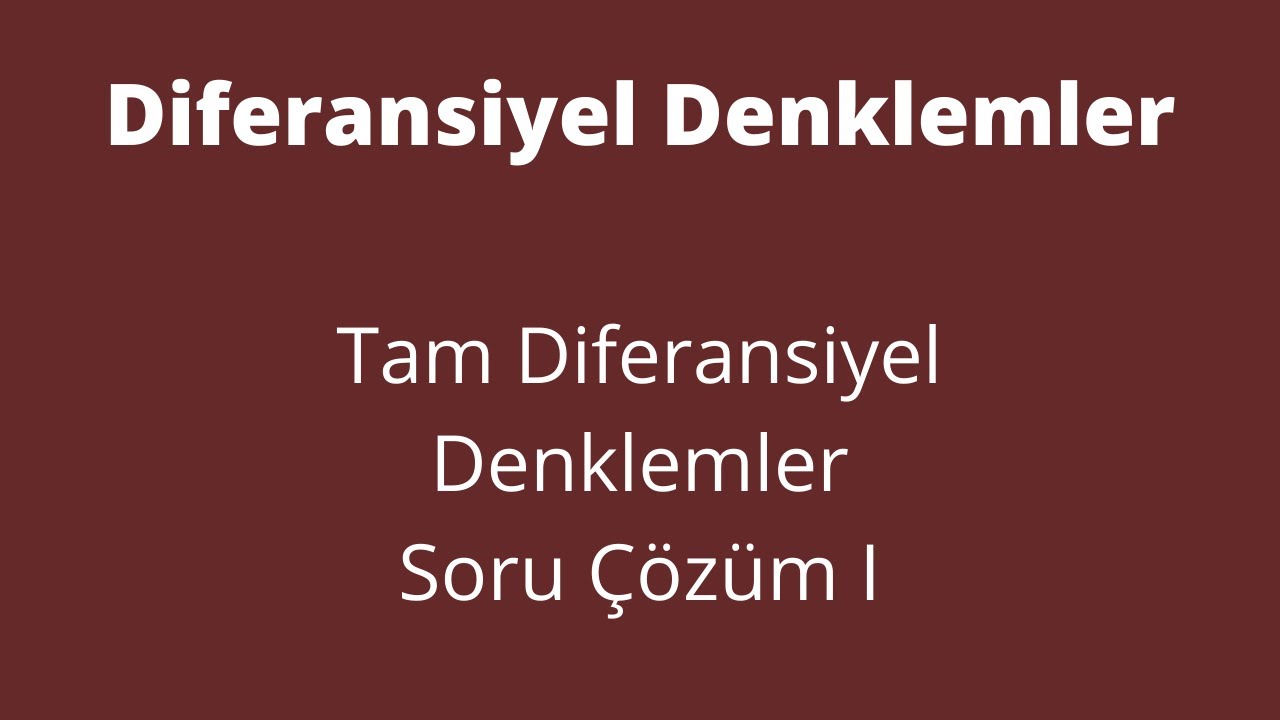 24) Tam Diferansiyel Denklemler Soru Çözüm I