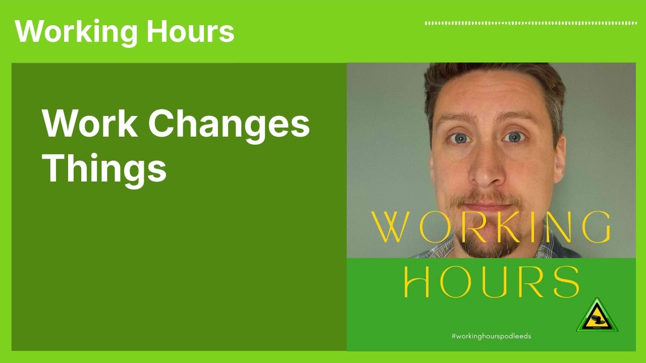 Work Changes Things