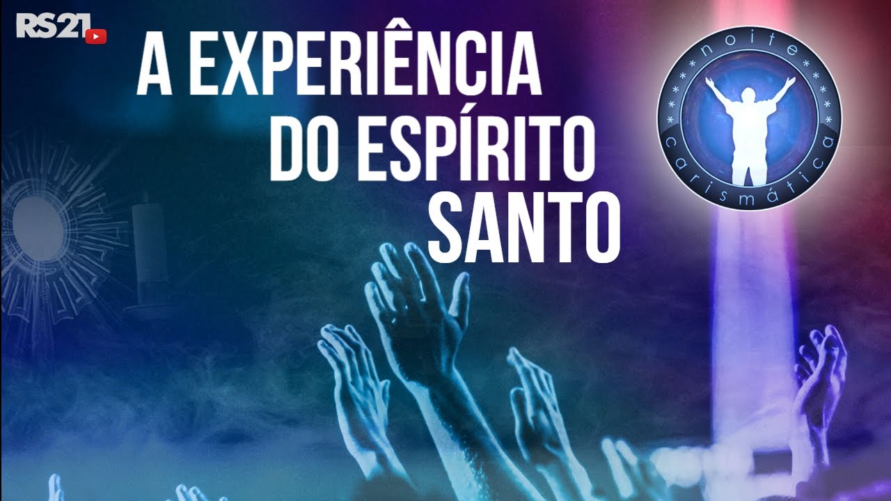 Noite Carismática | A experiência do Espírito Santo | Rede Século 21