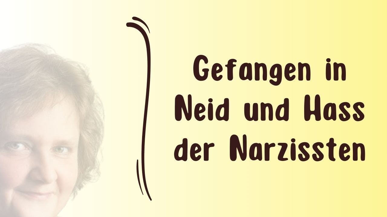 Gefangen in Neid und Hass der Narzissten - Narzissmus erkennen