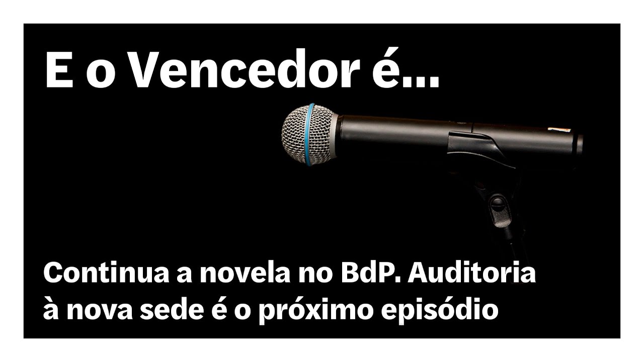 Continua a novela no BdP. Auditoria à nova sede é o próximo episódio | E o Vencedor é…