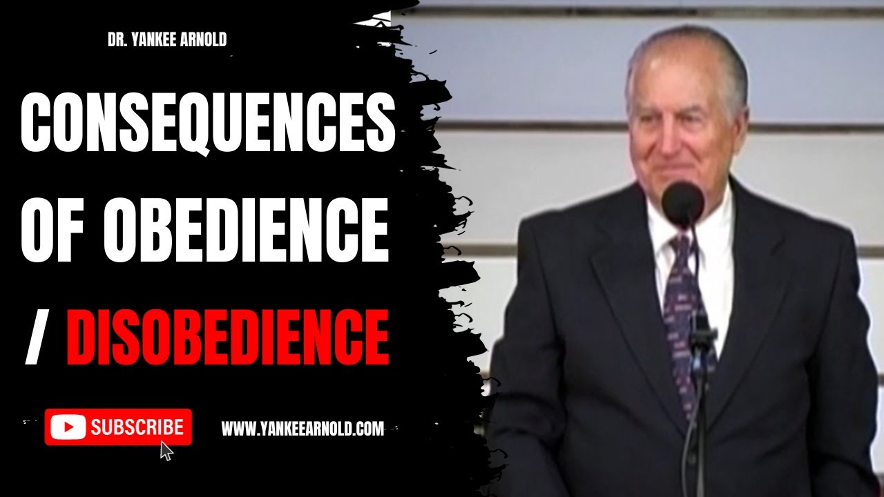 Consequences of Obedience / Disobedience | Dr. Ralph Yankee Arnold |