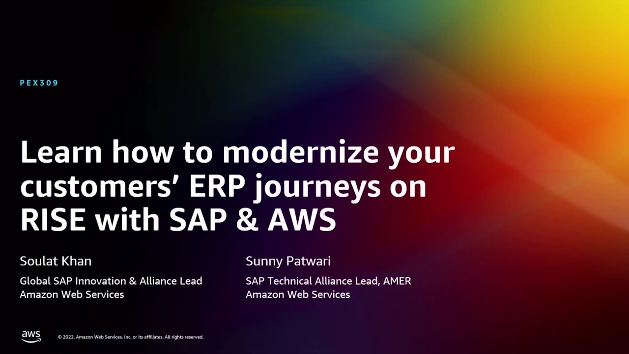AWS re:Invent 2022 - Learn how to modernize customers’ ERP journeys on RISE with SAP & AWS (PEX309)