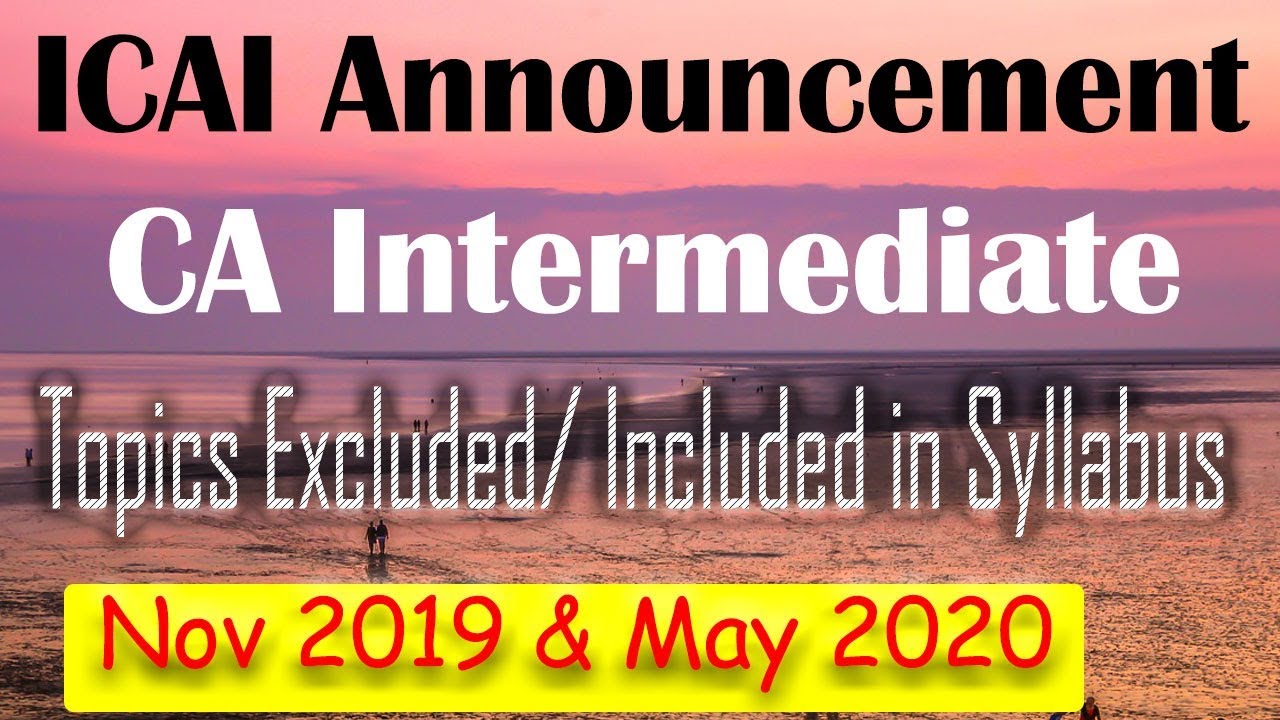 CA Intermediate Syllabus Topics Excluded Nov 2019 & May 2020