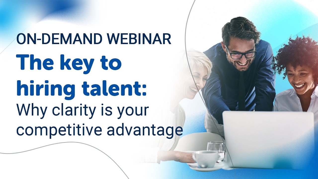 The key to hiring talent: Why clarity is your competitive advantage | Talent Trends 2025