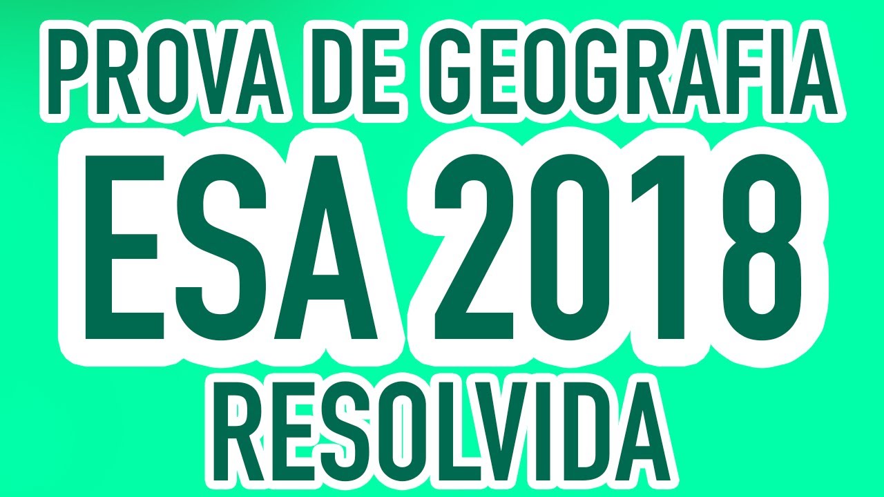 PROVA DE GEOGRAFIA ESA 2018 RESOLVIDA ✅