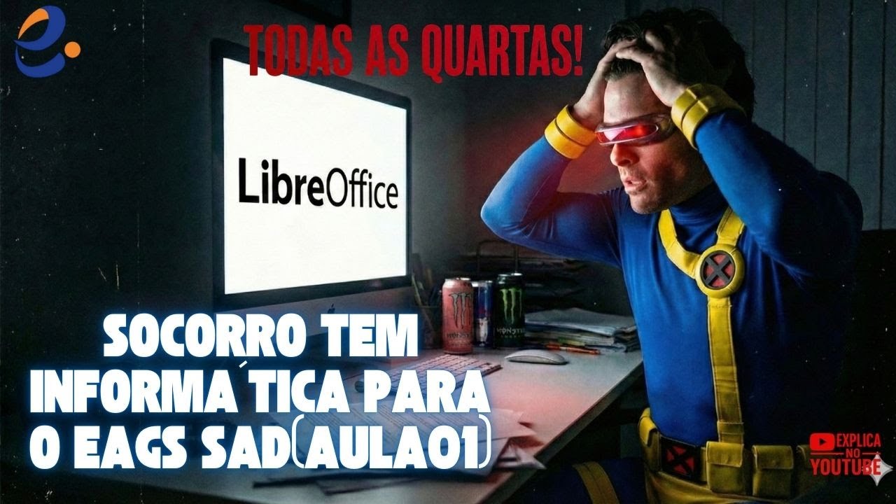 LIVES DE INFORMÁTICA PARA O EAGS SAD (LIBREOFFICE TODAS AS QUARTAS AS 19hs (AULA 01)