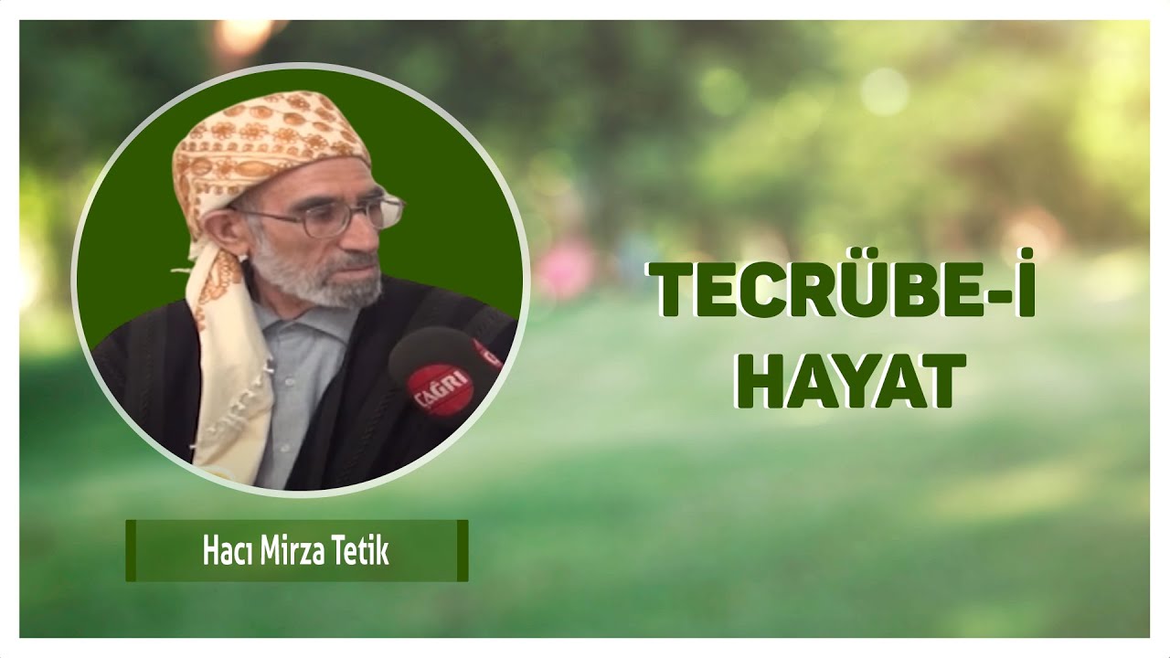 Siirt Botanlı Hacı Mirza Tetik | Tecrübe-i Hayat (Arşiv)