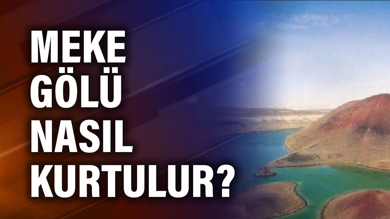 Meke Gölü nasıl kurtulur?
