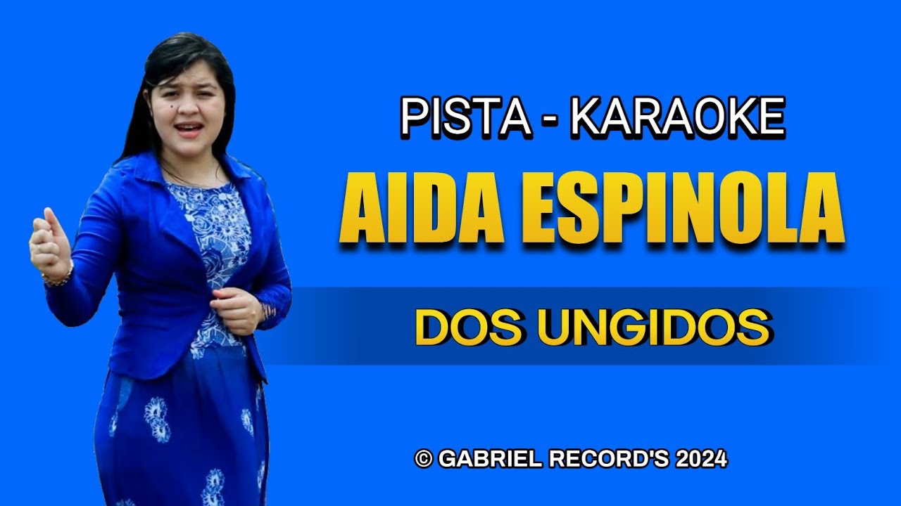 Pista Aida Espinola - Dos Ungidos | Letra Musical