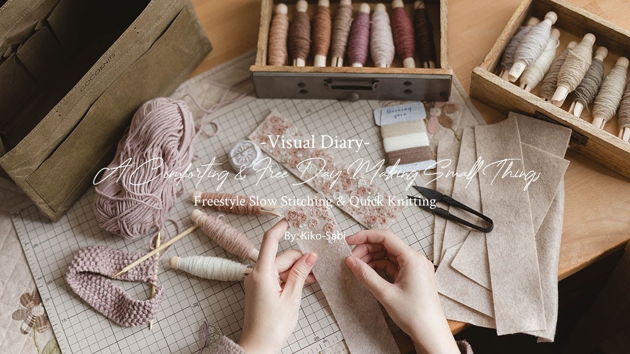 Visual Diary 105 | A Comforting & Free Day Making Small Things | Freestyle Slow Stitching & Knitting