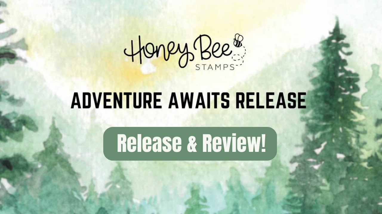 Honey Bee Stamps Adventure Awaits Release & Review! | May 2023