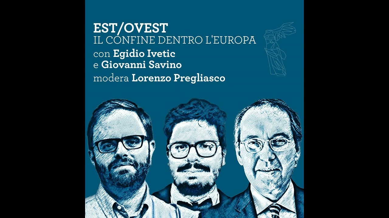 Egidio Ivetic e Giovanni Savino - Est/Ovest. Il confine dentro l'Europa