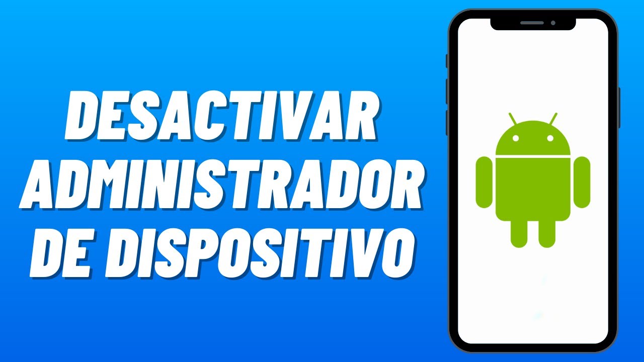 C&oacute;mo DESACTIVAR el ADMINISTRADOR de DISPOSITIVO en ANDROID (2026 )