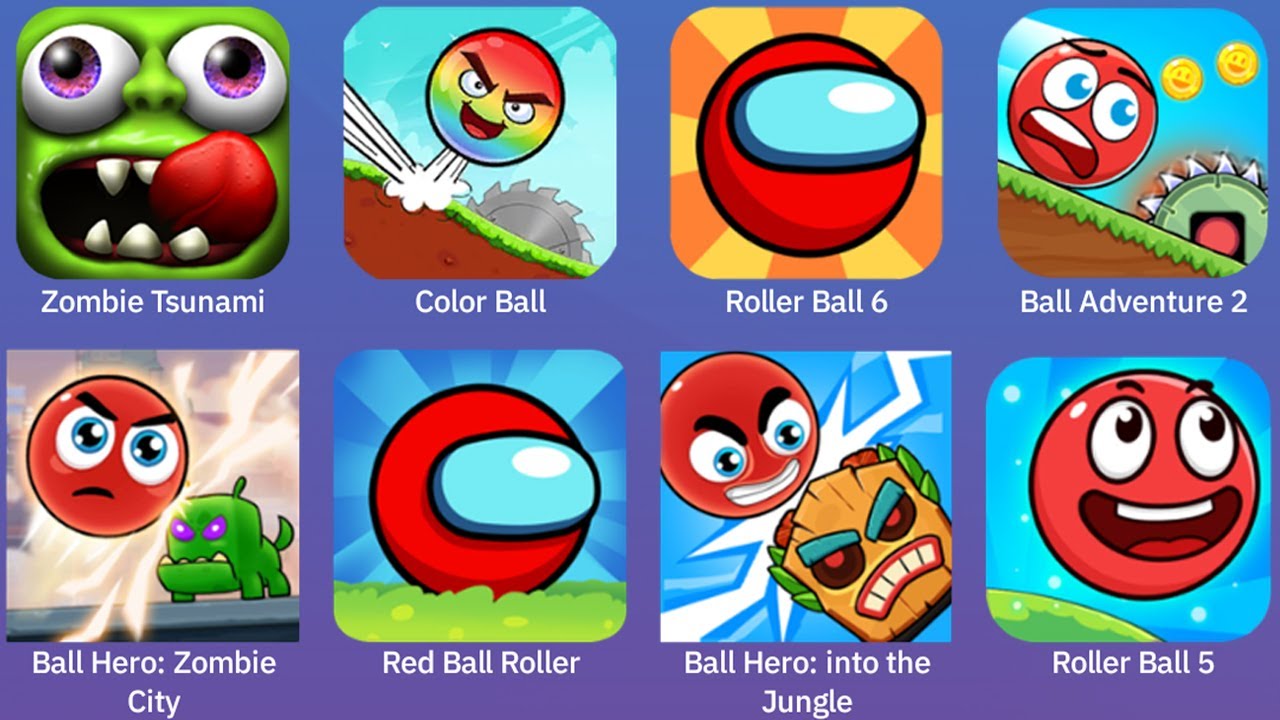 Zombie Tsunami,Color Ball,Roller Ball 6,Ball Adventure 2,Ball Hero,Red Ball Roller,Roller Ball 5