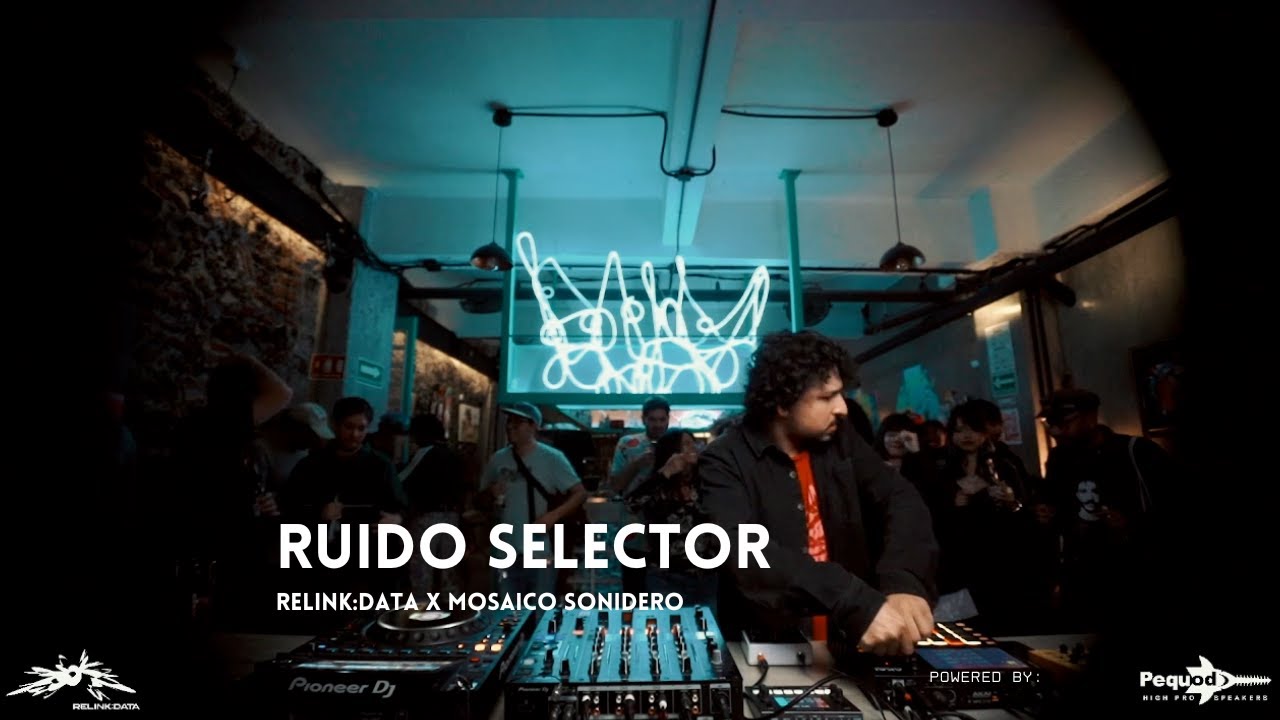 Ruido Selector | Relink:Data x Mosaico Sonidero