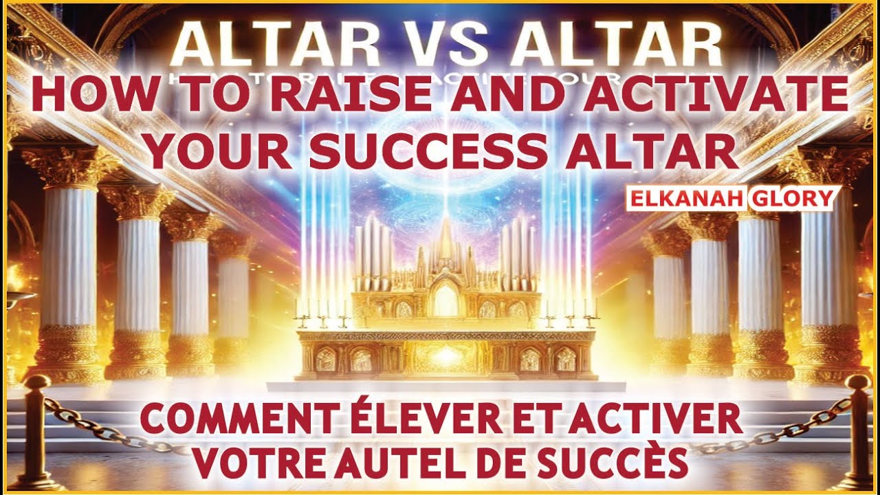 ALTAR vs ALTAR: RAISE AND ACTIVATE YOUR ALTAR AS A BELIEVER- ÉLEVEZ ET ACTIVEZ VOTRE AUTEL DE SUCCES