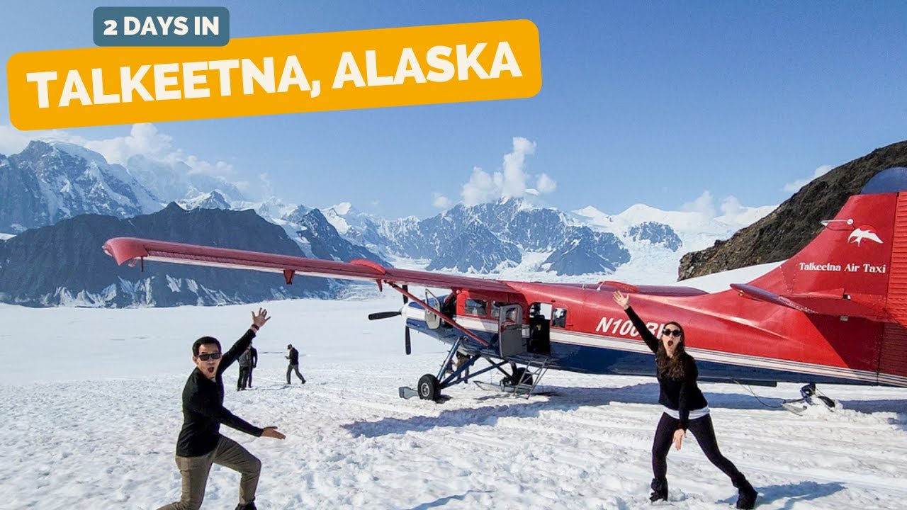 2 days in Talkeetna, Alaska - Flightseeing to Denali, breweries and more!
