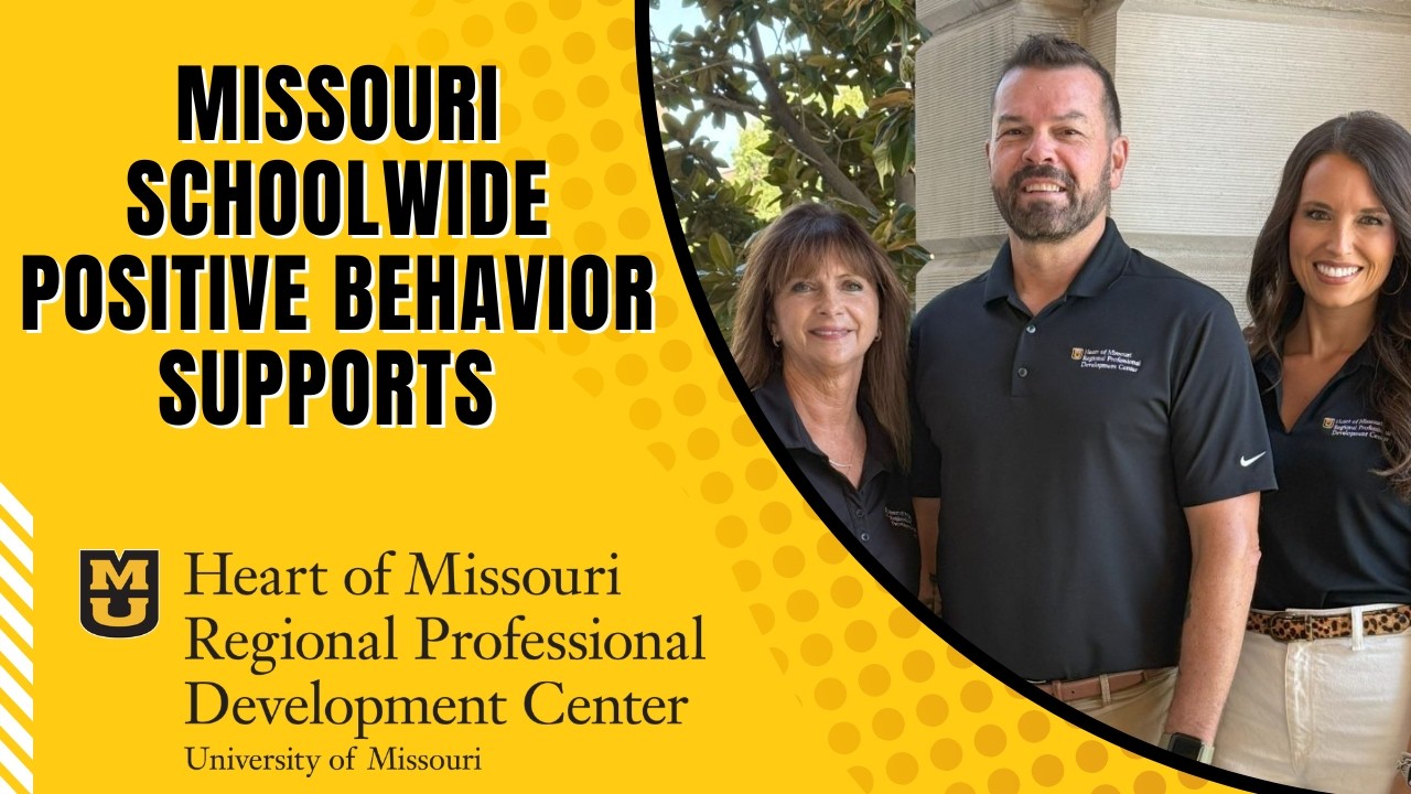 Missouri Schoolwide Positive Behavior Supports - Heart of Missouri RPDC - MO SW-PBS