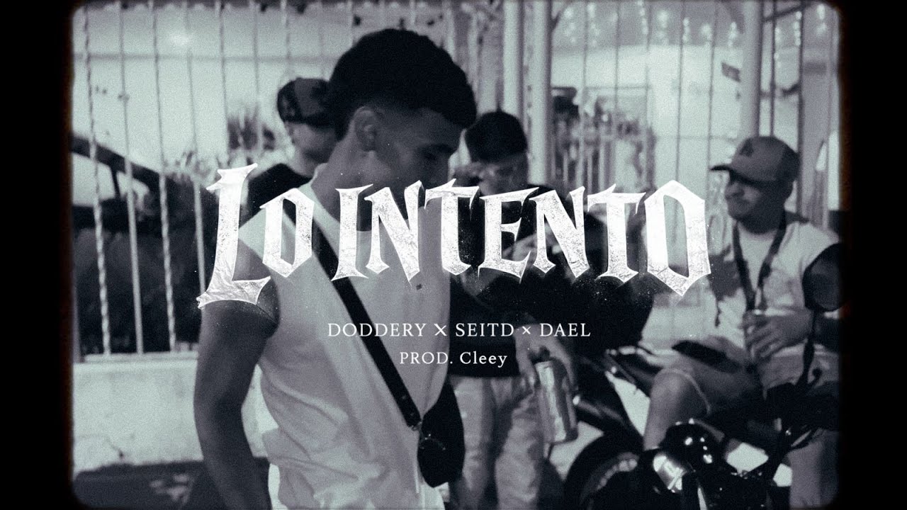 Doddery - LO INTENTO Ft. Dael X SeitD