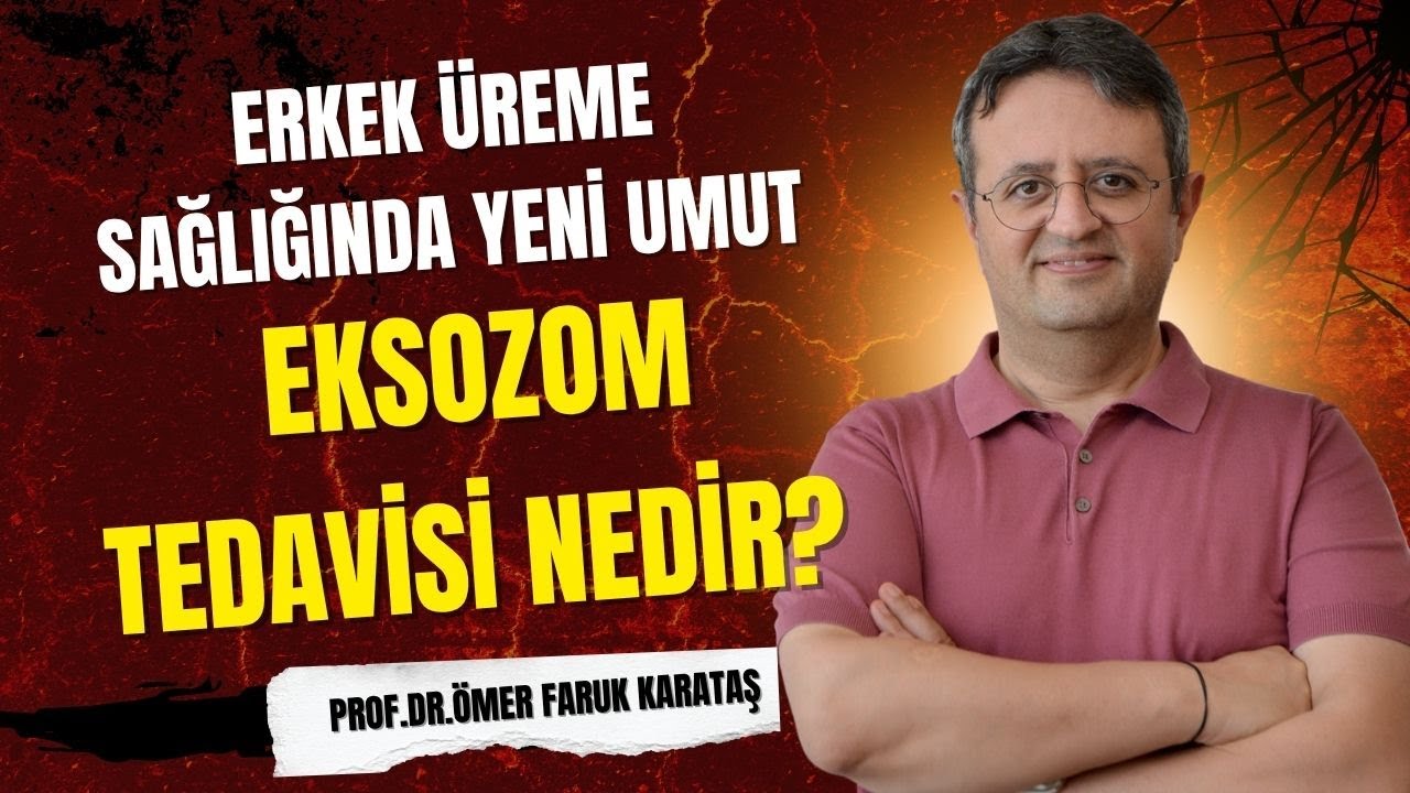ERKEK ÜREME SAĞLIĞINDA YENİ UMUT: EKSOZOM TEDAVİSİ NEDİR?
