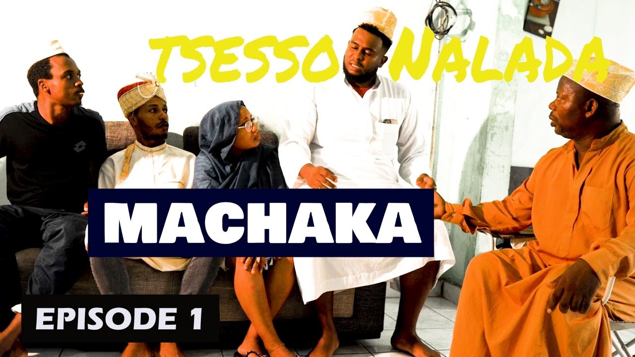 MACHAKA | TSESSO NALADA | EPISODE 1