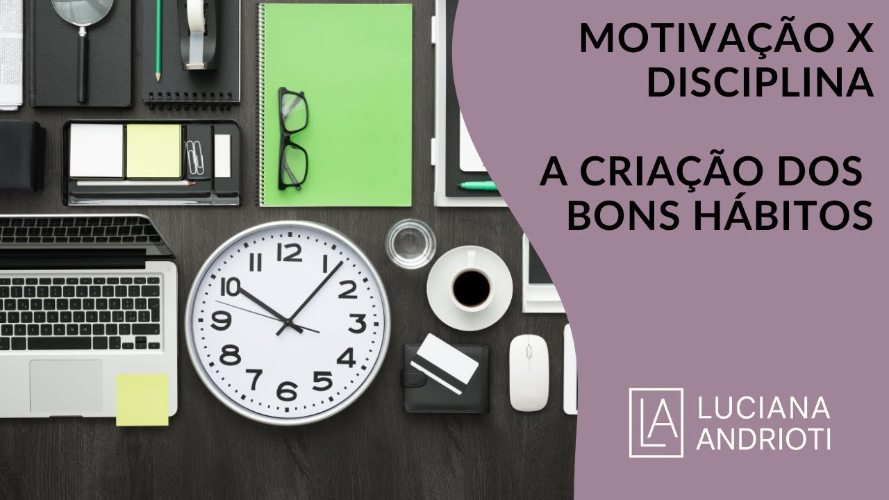Motivação x Disciplina, o Segredo dos Bons Hábitos