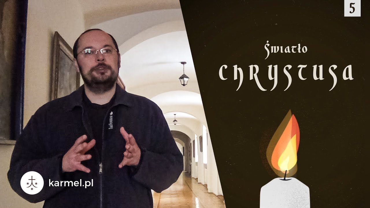 Światło Chrystusa [05] | o. Paweł Hańczak OCD