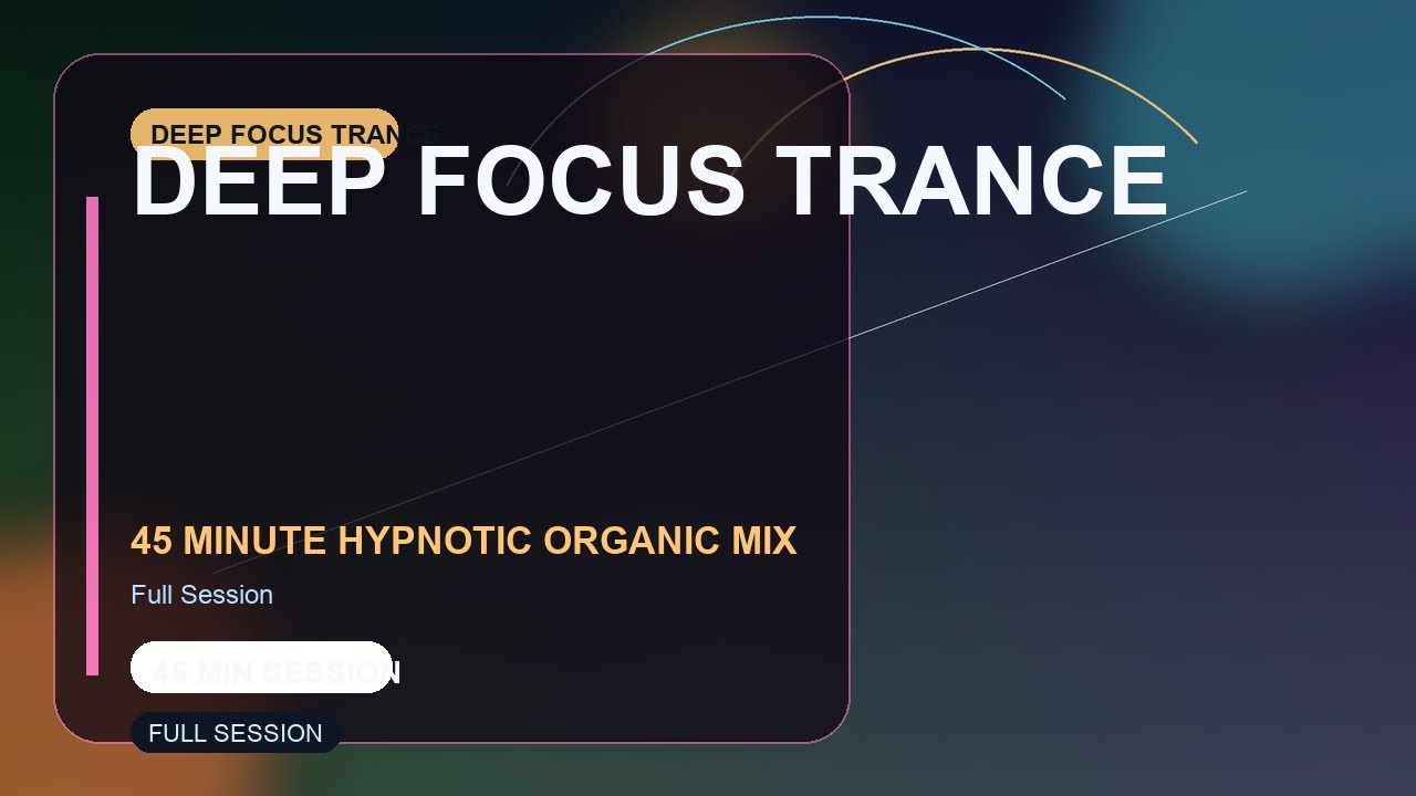 Deep Focus Trance | 45 Minute Hypnotic Organic Mix | Track 01