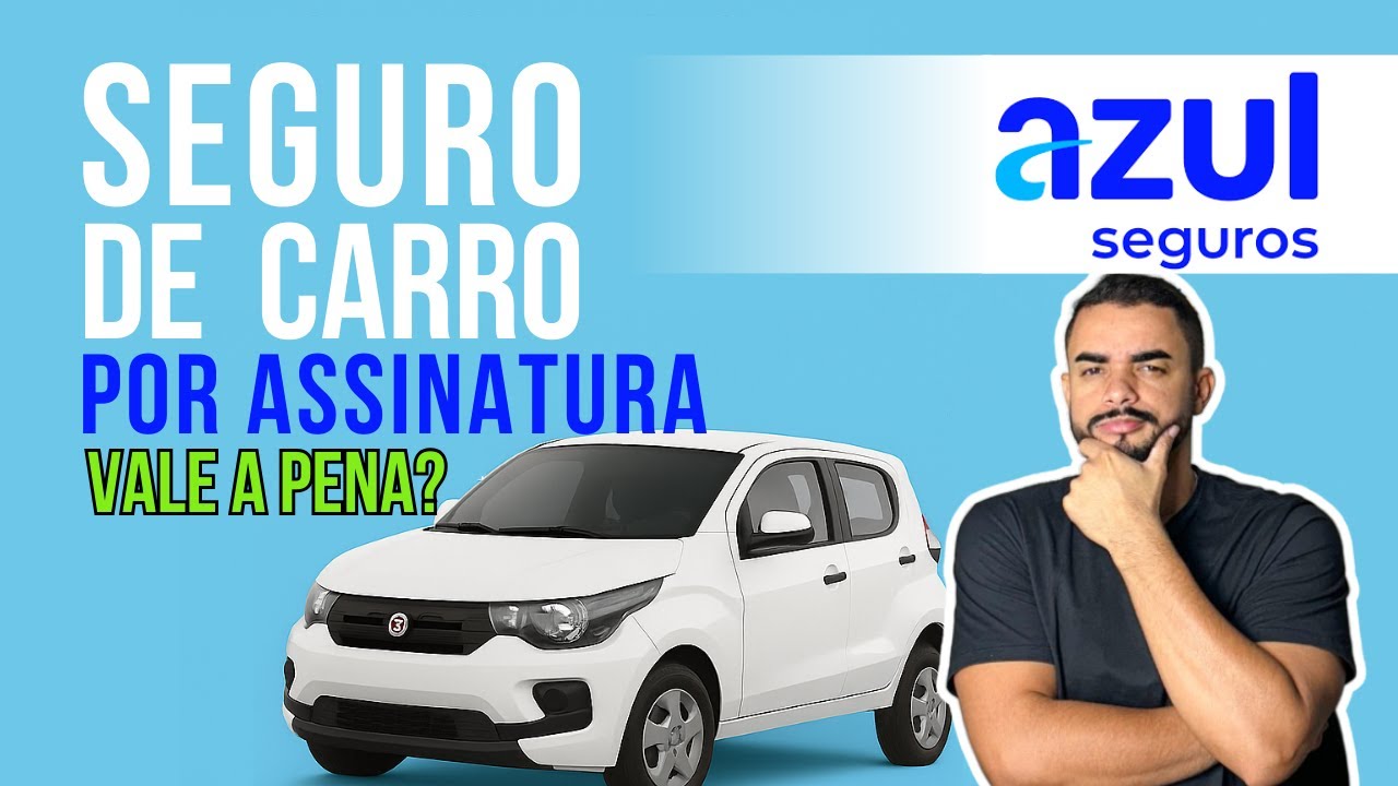 Azul por Assinatura: O Seguro Auto Mensal SIMPLES e Barato