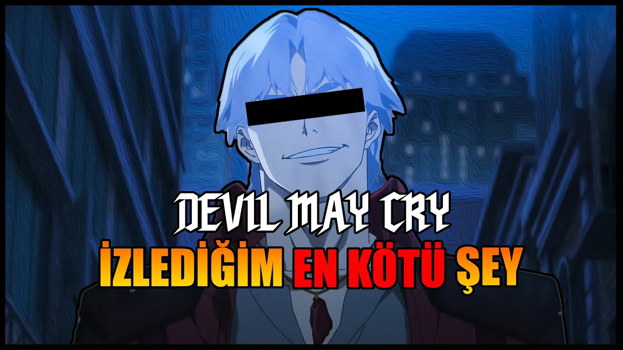 HAYATIMDA İZLEDİĞİM EN KÖTÜ ŞEY! - Devil May Cry