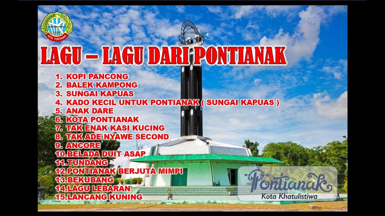 KUMPULAN LAGU TERBAIK DARI PONTIANAK ( KALIMANTAN BARAT )