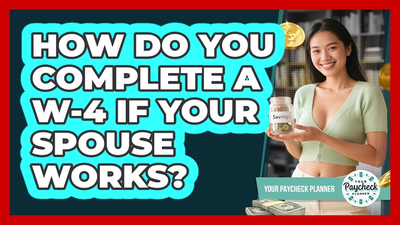 How Do You Complete A W-4 If Your Spouse Works? - Your Paycheck Planner