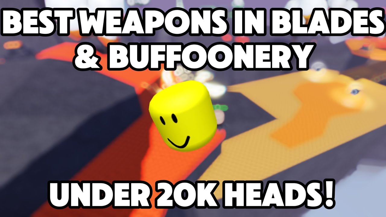 BEST WEAPONS IN ROBLOX BLADES & BUFFOONERY UNDER 20K HEADS
