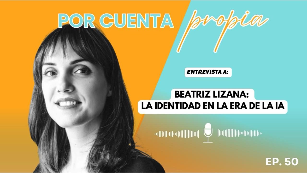 ¿Quién eres cuando la IA lo hace todo? con Beatriz Lizana | E50