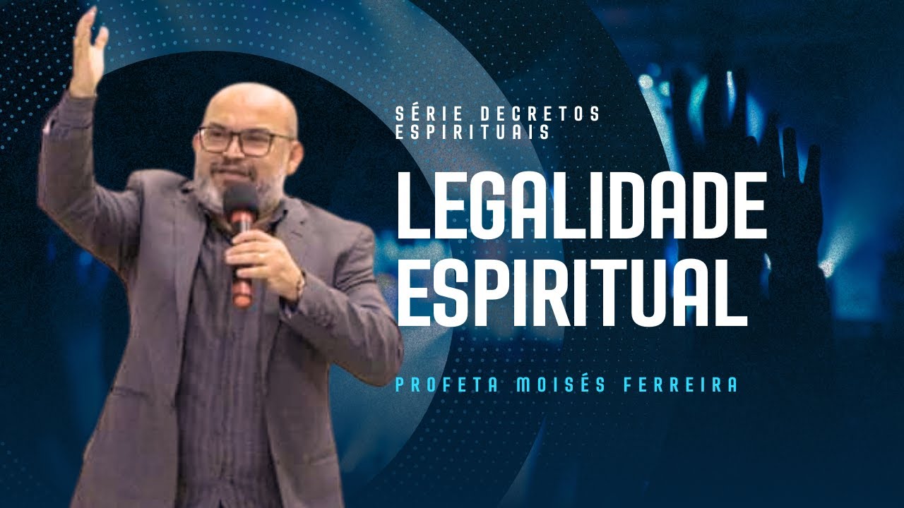 “Legalidade espiritual” - Série Decretos espirituais 