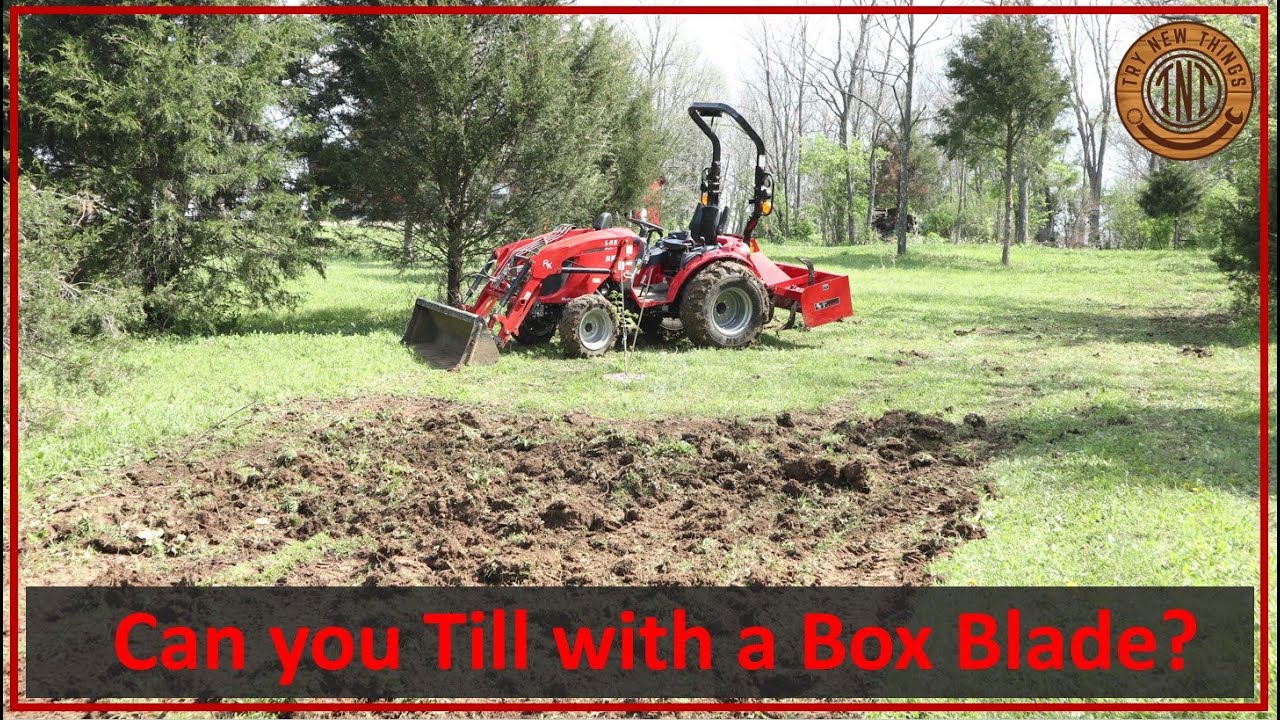 #116:  Can you till a garden with a box blade?   RK25 / TYM T25