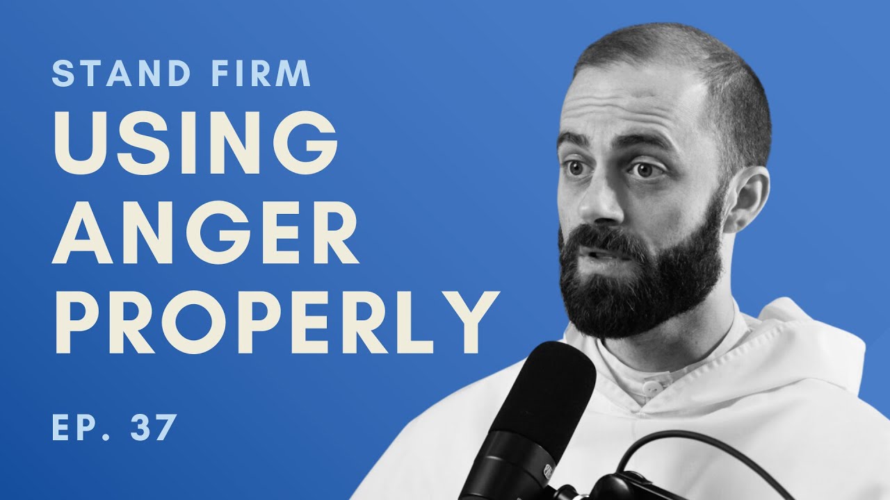 Fr. Gregory Pine: Engaging With The Power of Anger Virtuously | Ep. 37