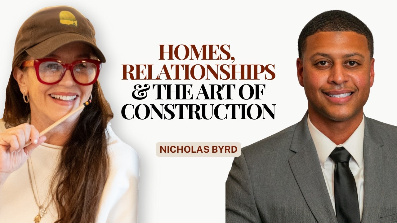 Nicholas Byrd: Homes, Relationships & The Art of Construction | Carroll Patrizi